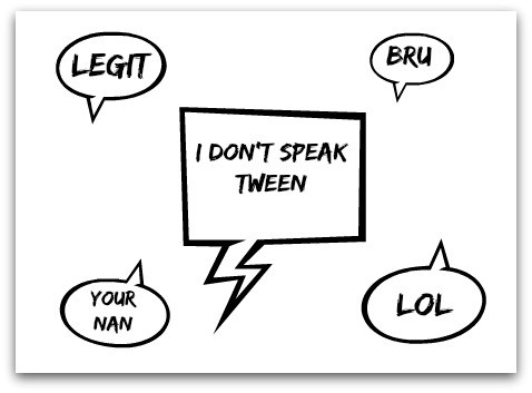 I don't speak tween