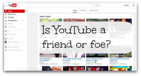 Is YouTube a friend or foe